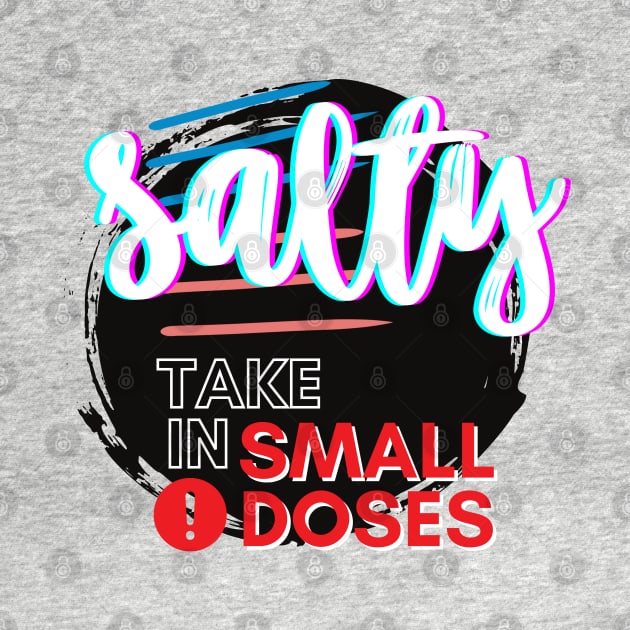 Salty - take in small doses | Funny Pun Introvert Sassy Punchy Design | Neon Black by Jane Sun